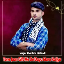 Tone Jaan Gift Me De Dayu Mara Kaljya